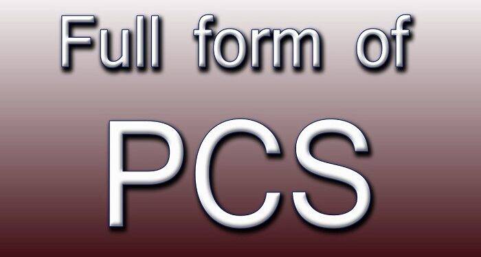 The PCS Full Form in English Is